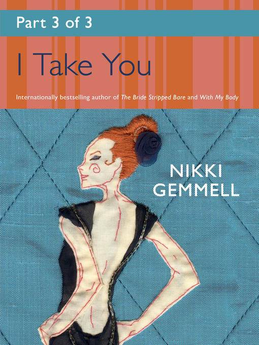 Title details for I Take You, Part 3 of 3 by Nikki Gemmell - Available